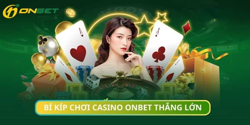 Kinh nghiệm chơi game casino Onbet luôn thắng